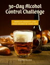 30-Day Alcohol Control Challenge Embrace Sobriety and Take Charge of Your Life