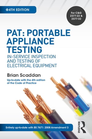 PAT: Portable Appliance Testing In-Service Inspection and Testing of Electrical Equipment【電子書籍】[ Brian Scaddan ]