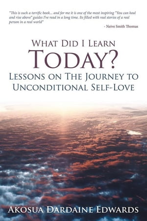 What Did I Learn Today? Lessons on the Journey to Unconditional Self-Love