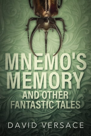 Mnemo's Memory and Other Fantastic Tales【電子書籍】[ David Versace ]