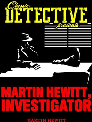 ŷKoboŻҽҥȥ㤨Martin Hewitt, InvestigatorŻҽҡ[ Martin Hewitt ]פβǤʤ146ߤˤʤޤ