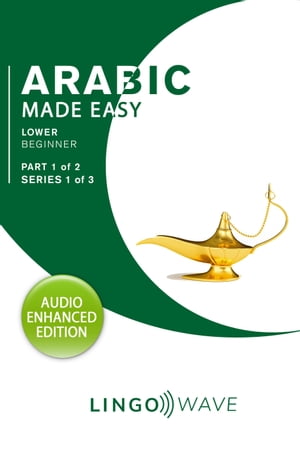 Arabic Made Easy - Lower Beginner - Part 1 of 2 - Series 1 of 3