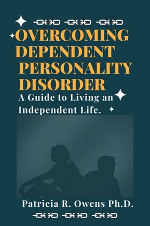 Overcoming Dependent Personality Disorder
