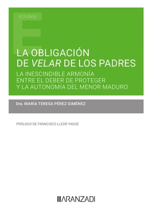 La obligación de velar de los padres: la inescindible armonía entre el deber de proteger y la autonomía del menor maduro