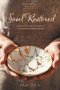 Soul Restored Overcoming Painful Life Struggles to Find Tremendous Levels of Fre...