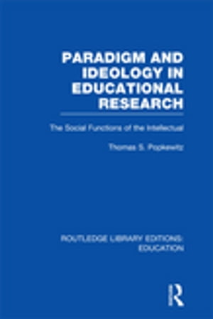 Paradigm and Ideology in Educational Research (RLE Edu L)