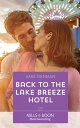 Back To The Lake Breeze Hotel (Mills Boon Heartwarming) (Starlight Point Stories, Book 5)【電子書籍】 Amie Denman