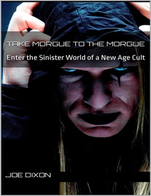 Take Morgue to the Morgue: Enter the Sinister World of a New Age Cult