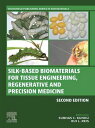 Silk-Based Biomaterials for Tissue Engineering, Regenerative and Precision Medicine【電子書籍】