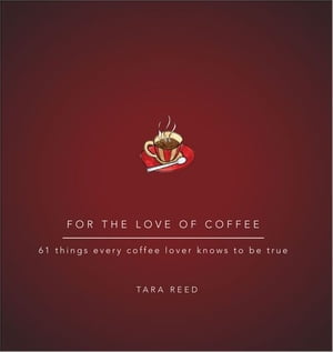 For the Love of Coffee