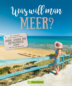 Was will man Meer? Die sch?nsten Urlaubsziele Eu