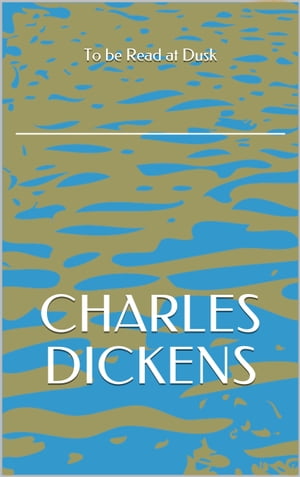 To be Read at Dusk【電子書籍】[ CHARLES DICKENS ]