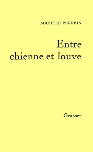 Entre chienne et louveŻҽҡ[ Mich?le Perrein ]