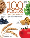 The 100 Foods You Should be Eating How to Source, Prepare and Cook Healthy Ingredients【電子書籍】[ Glen Matten ]