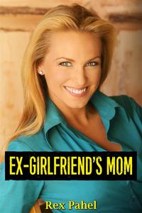 Ex-Girlfriend’s Mom【電子書籍】[ Rex Pahel ]