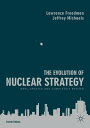 The Evolution of Nuclear Strategy New, Updated and Completely Revised【電子書籍】 Lawrence Freedman