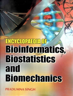 Encyclopaedia of Bioinformatics, Biostatistics and Biomechanics