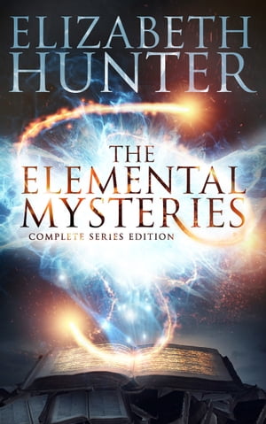 The Elemental Mysteries Complete Series Edition【電子書籍】[ Elizabeth Hunter ]