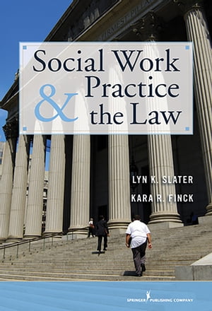 Social Work Practice and the Law【電子書籍】[ Lyn Slater, PhD ]