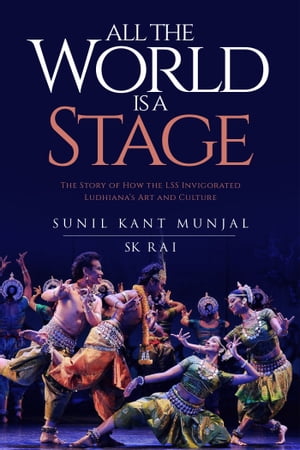 All the World is a Stage The Story of How the LSS Invigorated Ludhiana's Art and Culture