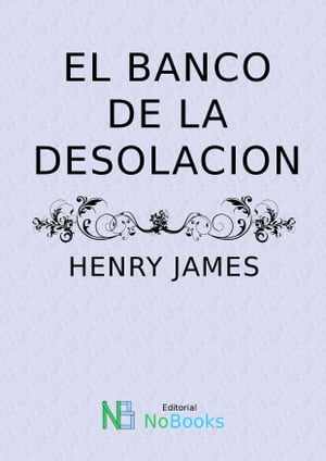 El banco de la desolacionŻҽҡ[ Henry James ]