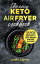 The Easy Keto Air Fryer Cookbook: Top Rated Low-Carb Recipes to Lose Weight and Get in ShapeŻҽҡ[ Andie Joyner ]