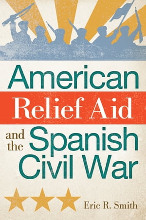 American Relief Aid and the Spanish Civil War