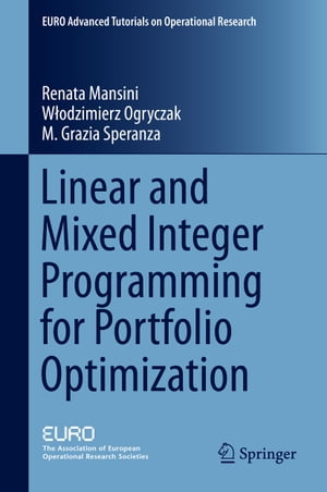 Linear and Mixed Integer Programming for Portfolio Optimization【電子書籍】 Renata Mansini