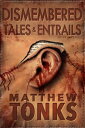 ŷKoboŻҽҥȥ㤨Dismembered Tales & Entrails Book TwoŻҽҡ[ Matthew Tonks ]פβǤʤ115ߤˤʤޤ