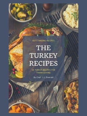 Turkey Recipes 50 Turkey Recipes for Thanksgiving【電子書籍】[ J.J. Emerald ]