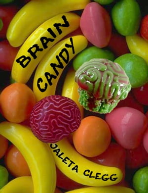 Brain Candy【電子書籍】[ Jaleta Clegg ]