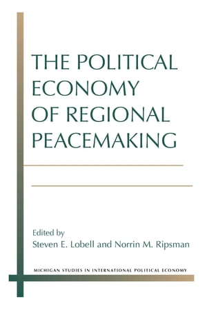 The Political Economy of Regional Peacemaking