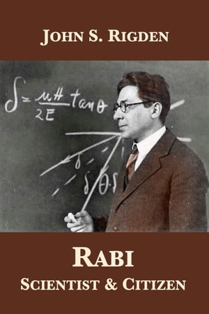 Rabi: Scientist & Citizen【電子書籍】[ Joh