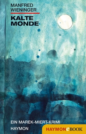 Kalte Monde Ein Marek-Miert-Krimi【電子書籍】[ Manfred Wieninger ]