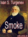 Smoke【電子書籍】[ Ivan S. Turgenev ]