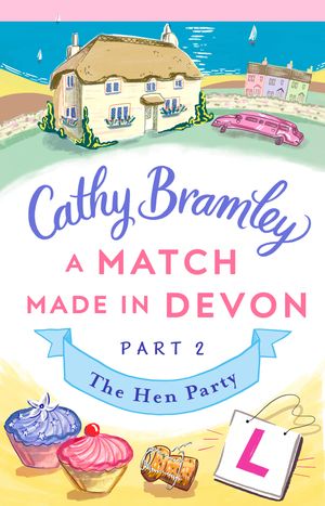 A Match Made in Devon - Part Two The Hen Party【電子書籍】[ Cathy Bramley ]