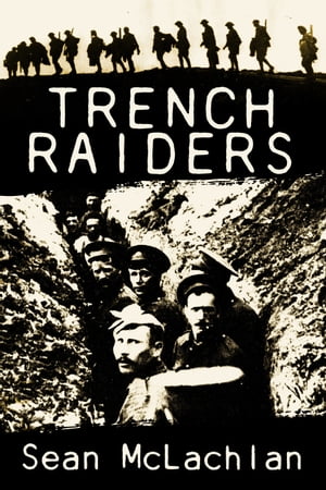 Trench RaidersŻҽҡ[ Sean McLachlan ]