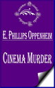 ŷKoboŻҽҥȥ㤨Cinema MurderŻҽҡ[ E. Phillips Oppenheim ]פβǤʤ132ߤˤʤޤ