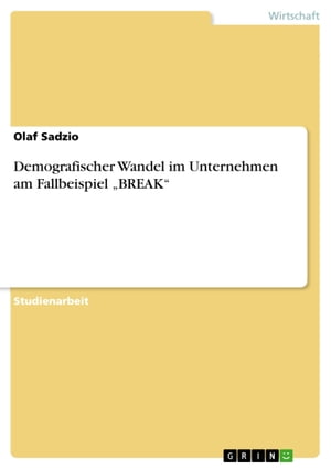 Demografischer Wandel im Unternehmen am Fallbeispiel 'BREAK'Żҽҡ[ Olaf Sadzio ]