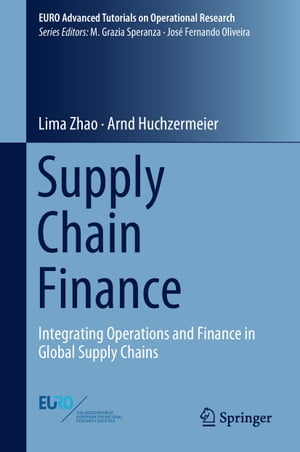 Supply Chain Finance Integrating Operations and Finance in Global Supply Chains【電子書籍】 Lima Zhao