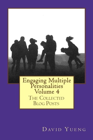 Engaging Multiple Personalities - The Collected Blog Posts Engaging Multiple Personalities, #4