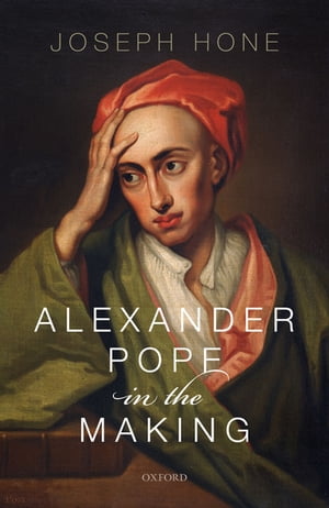 Alexander Pope in the MakingŻҽҡ[ Joseph Hone ]