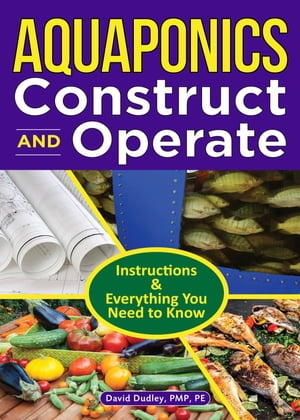 Aquaponics Construct and Operate