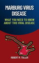 MARBURG VIRUS TREATMENT Symptoms of Marburg virus disease【電子書籍】[ Robert M. Tolle...