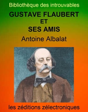 Gustave Flaubert et ses amis