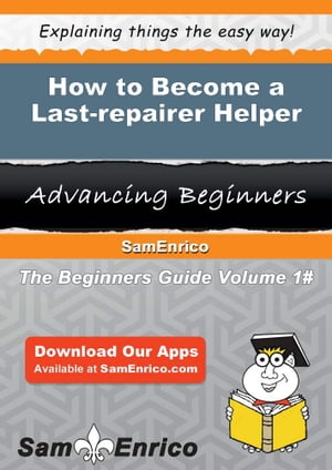 How to Become a Last-repairer Helper How to Become a Last-repairer Helper【電子書籍】[ Glendora ..