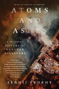 Atoms and Ashes: A Global History of Nuclear Disasters【電子書籍】 Serhii Plokhy