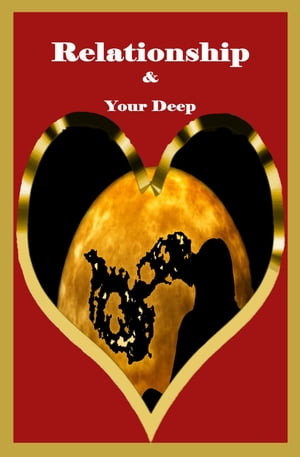 Relationship & Your Deep