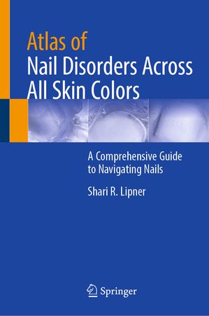 Atlas of Nail Disorders Across All Skin Colors A Comprehensive Guide to Navigating Nails【電子書..