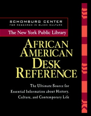 The New York Public Library African American Desk Reference